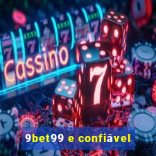 9bet99 e confiável